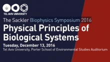 The Sackler Biosphysics Symposium 2016: Physical Principles of Biological Systems