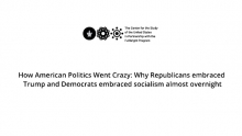 How American Politics Went Crazy: Why Republicans embraced Trump and Democrats embraced socialism almost overnight